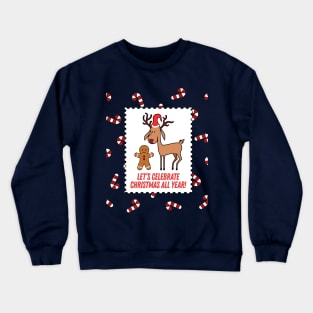 Let's Celebrate Christmas All Year Crewneck Sweatshirt